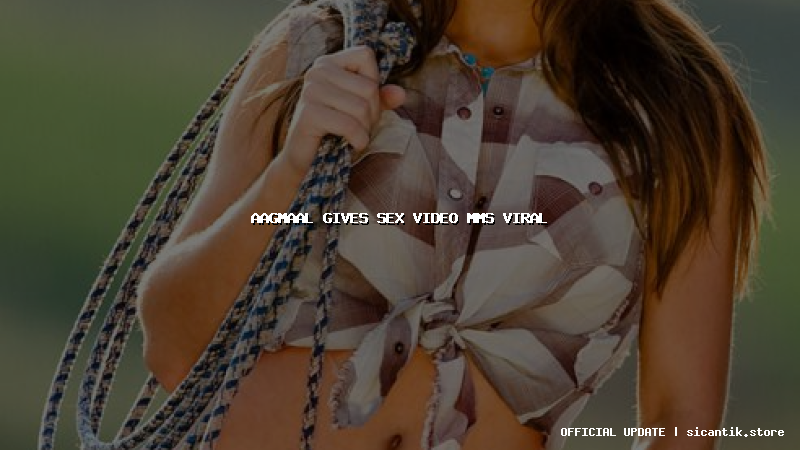 aagmaal gives sex video mms viral