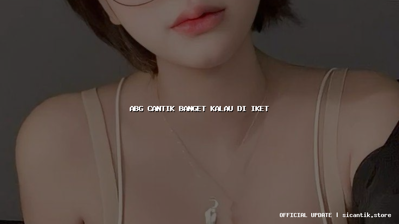 abg cantik banget kalau di iket