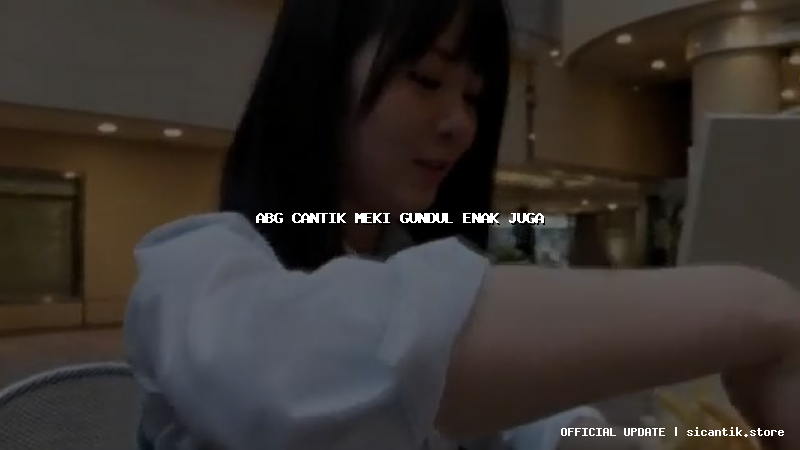 abg cantik meki gundul enak juga