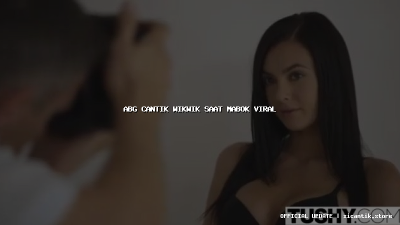 abg cantik wikwik saat mabok viral