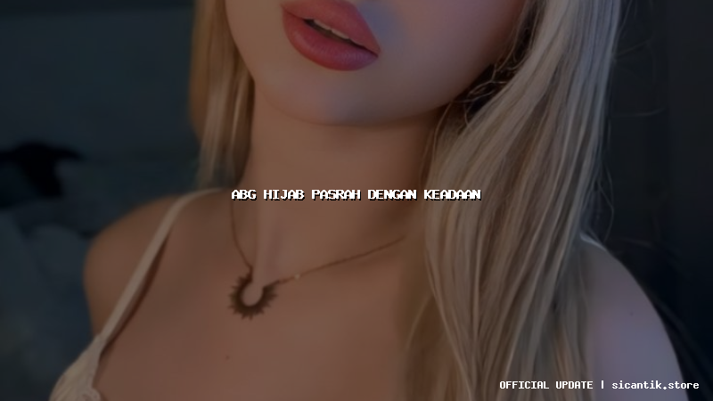 abg hijab pasrah dengan keadaan