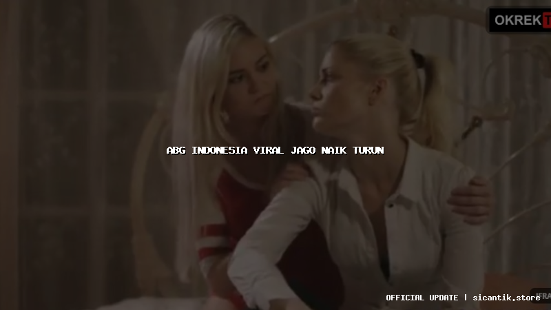 abg indonesia viral jago naik turun