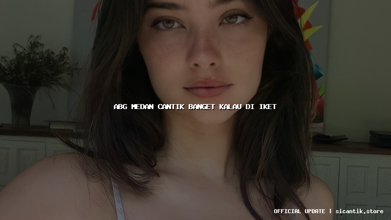 abg medan cantik banget kalau di iket