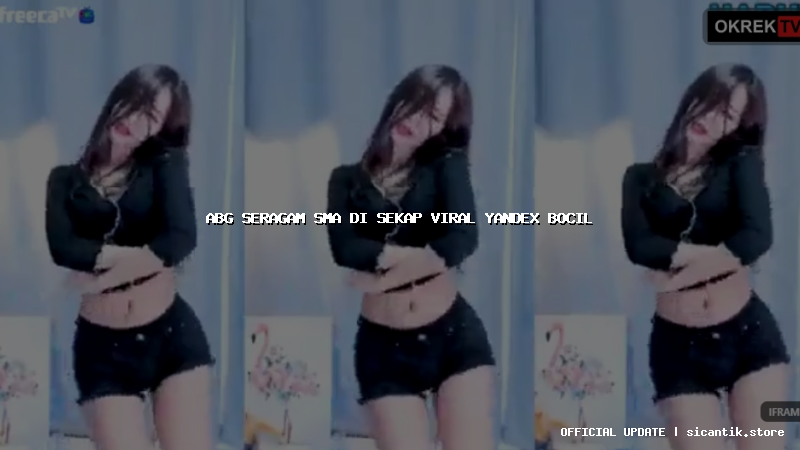 abg seragam sma di sekap viral yandex bocil