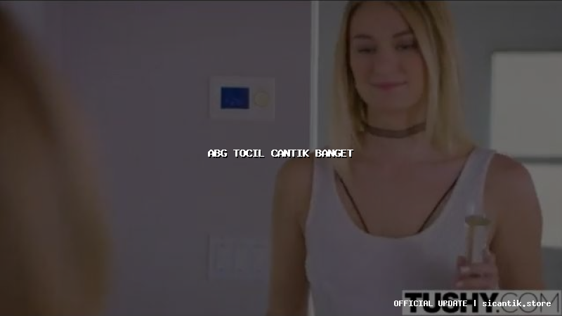 abg tocil cantik banget