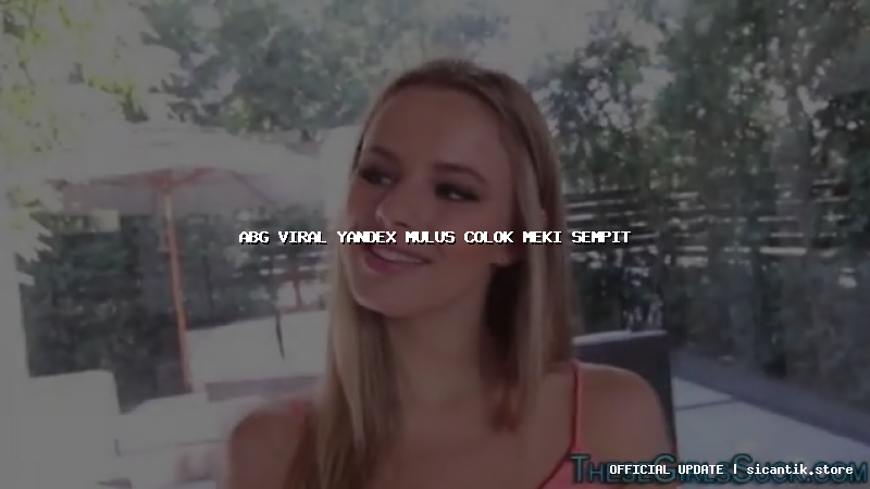 abg viral yandex mulus colok meki sempit