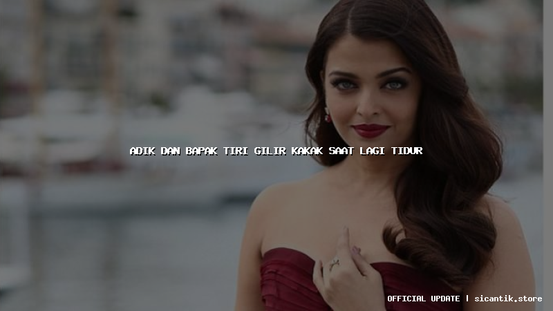 adik dan bapak tiri gilir kakak saat lagi tidur