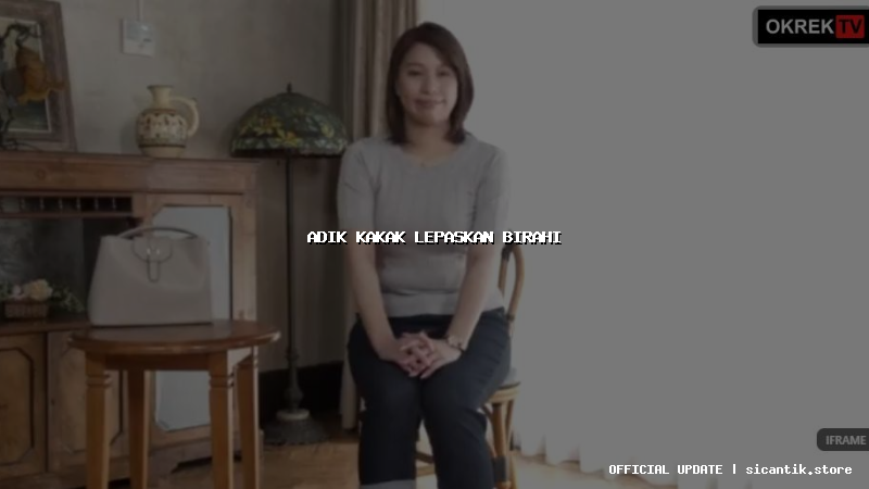 adik kakak lepaskan birahi