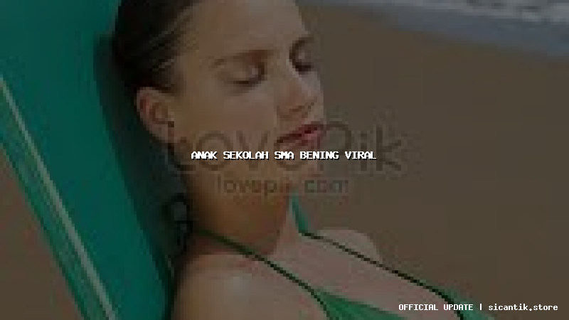 anak sekolah sma bening viral