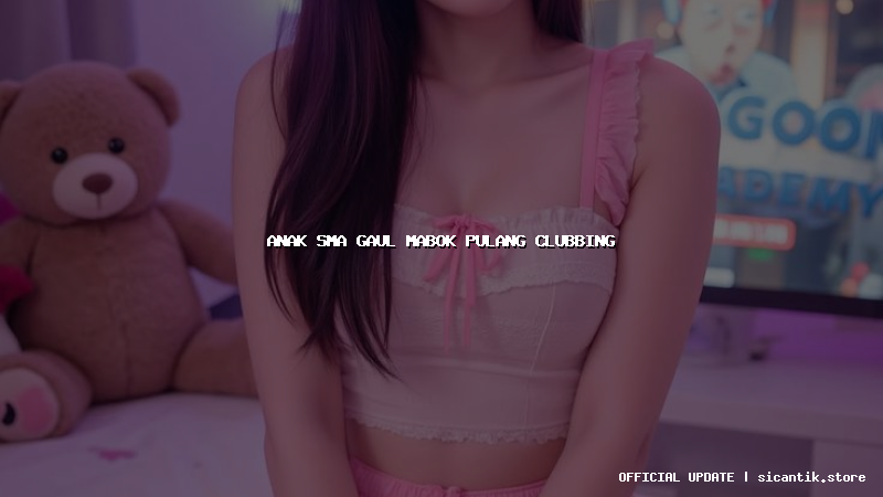 anak sma gaul mabok pulang clubbing