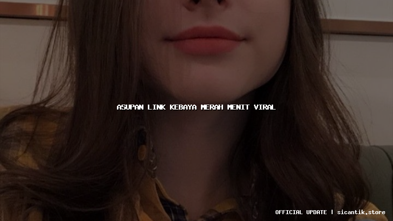 asupan link kebaya merah menit viral