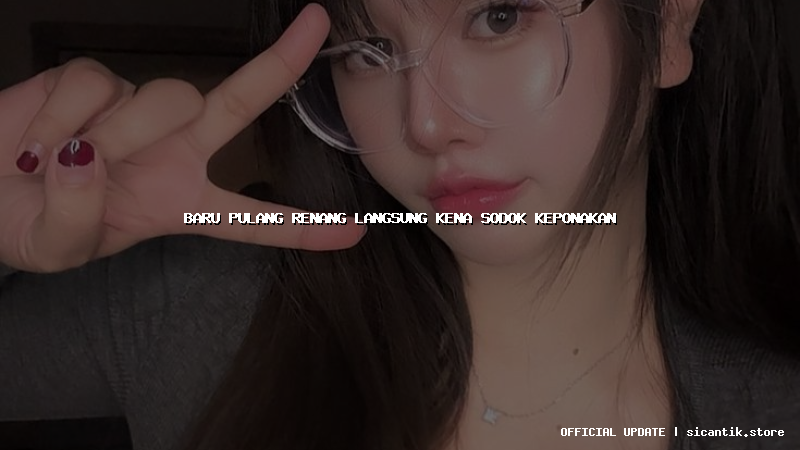 baru pulang renang langsung kena sodok keponakan