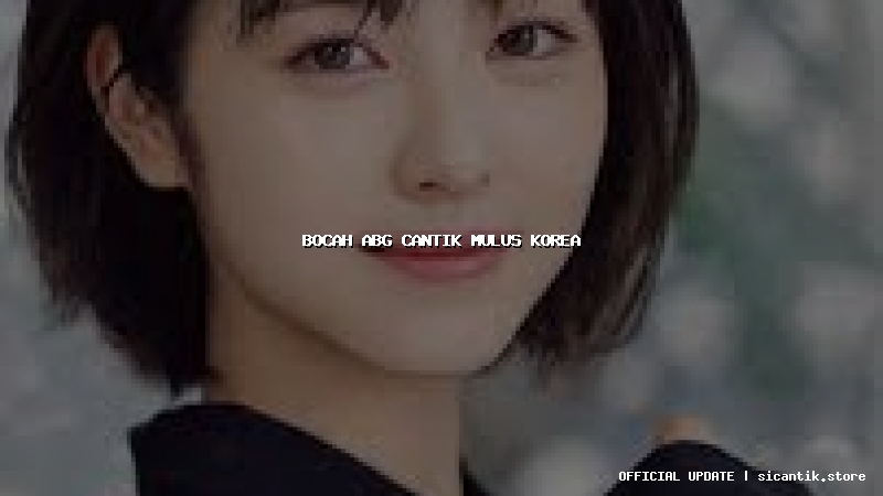 bocah abg cantik mulus korea