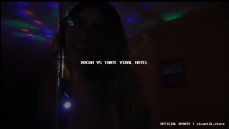 bocah vs tante viral hotel