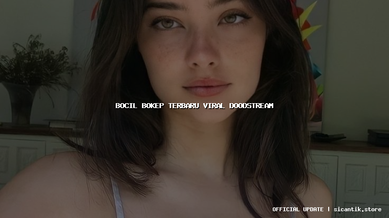 bocil bokep terbaru viral doodstream
