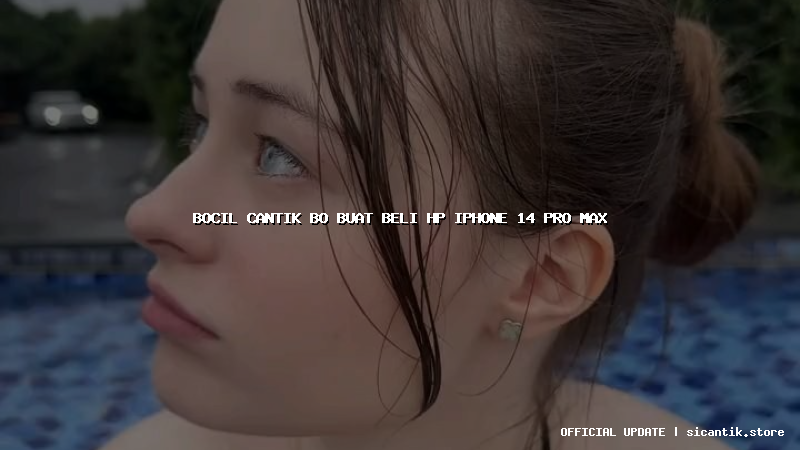 bocil cantik bo buat beli hp iphone 14 pro max