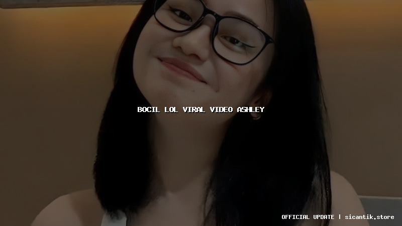 bocil lol viral video ashley