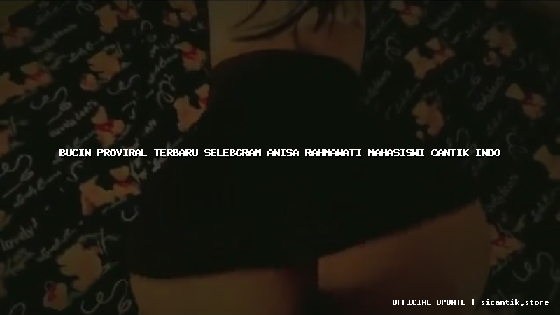 bucin proviral terbaru selebgram anisa rahmawati mahasiswi cantik indo