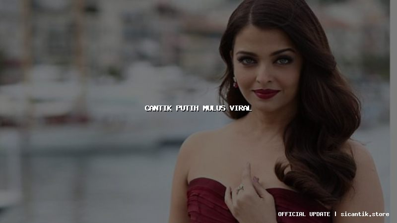 cantik putih mulus viral