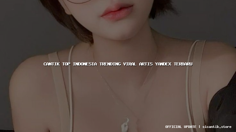 cantik top indonesia trending viral artis yandex terbaru