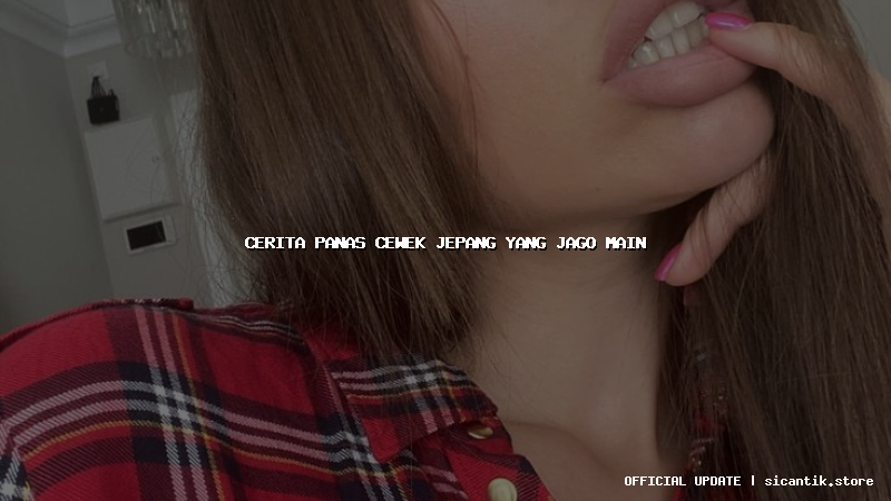 cerita panas cewek jepang yang jago main