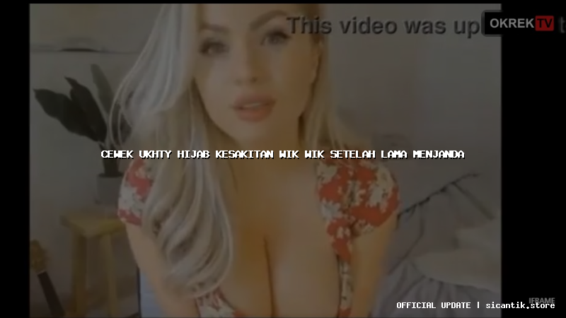 cewek ukhty hijab kesakitan wik wik setelah lama menjanda
