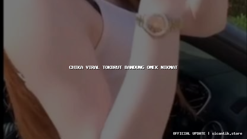 chika viral tokbrut bandung omek nikmat