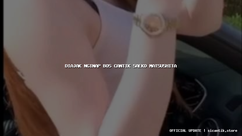 diajak nginap bos cantik saeko matsushita