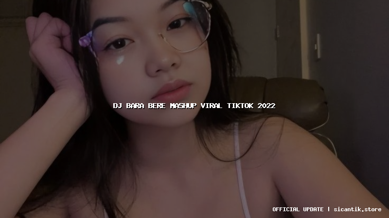 dj bara bere mashup viral tiktok 2022