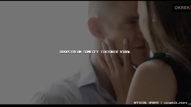 doodstrean somecey tiktoker viral