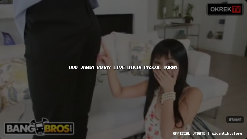 duo janda bohay live bikin pascol horny
