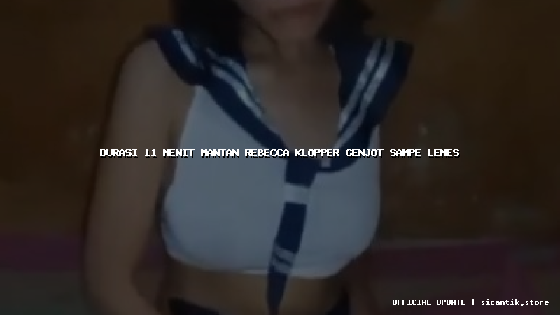 durasi 11 menit mantan rebecca klopper genjot sampe lemes