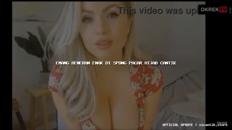 emang beneran enak di spong pacar hijab cantik