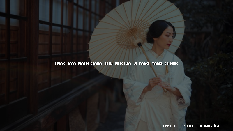 enak nya main sama ibu mertua jepang yang semok