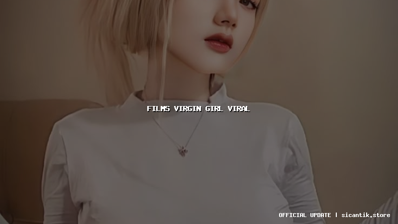films virgin girl viral