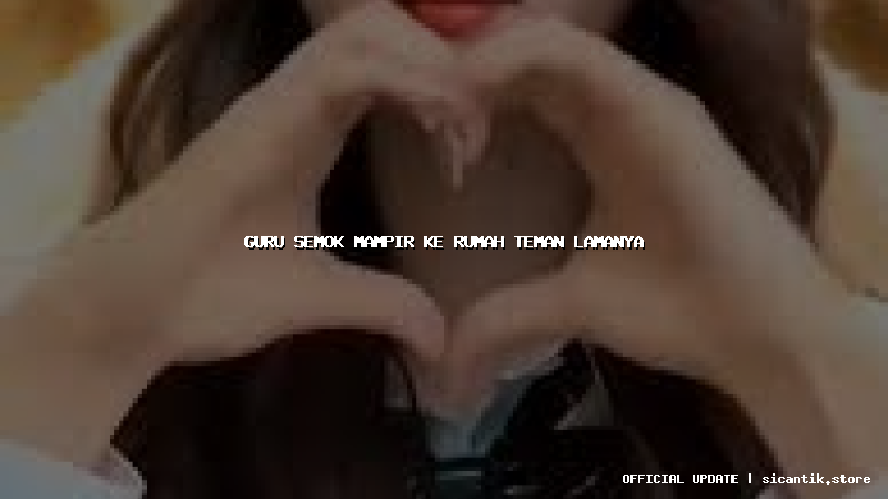 guru semok mampir ke rumah teman lamanya