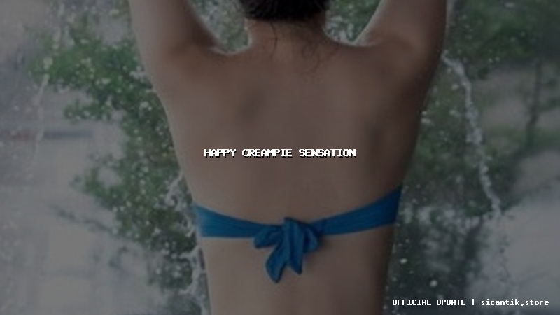 happy creampie sensation