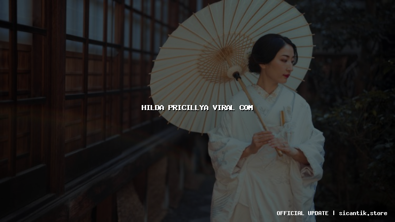 hilda pricillya viral com