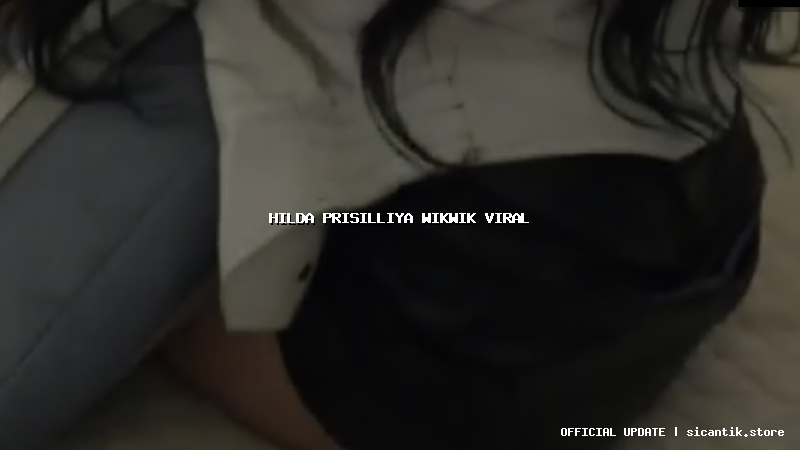hilda prisilliya wikwik viral