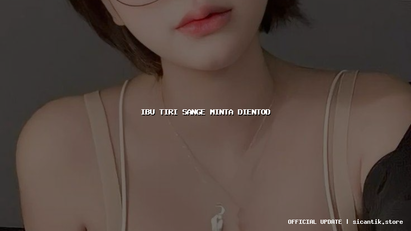 ibu tiri sange minta dientod