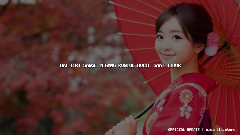 ibu tiri sange pegang kontol bocil saat tidur