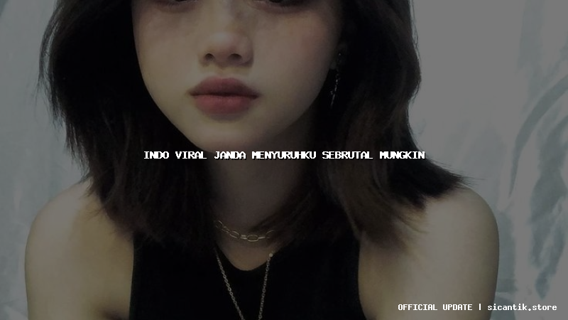 indo viral janda menyuruhku sebrutal mungkin