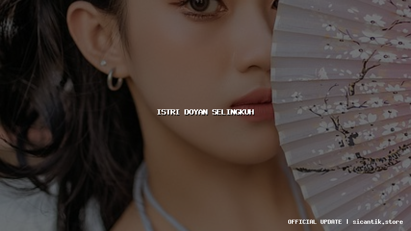 istri doyan selingkuh