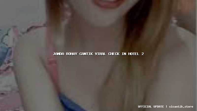 janda bohay cantik viral check in hotel 2