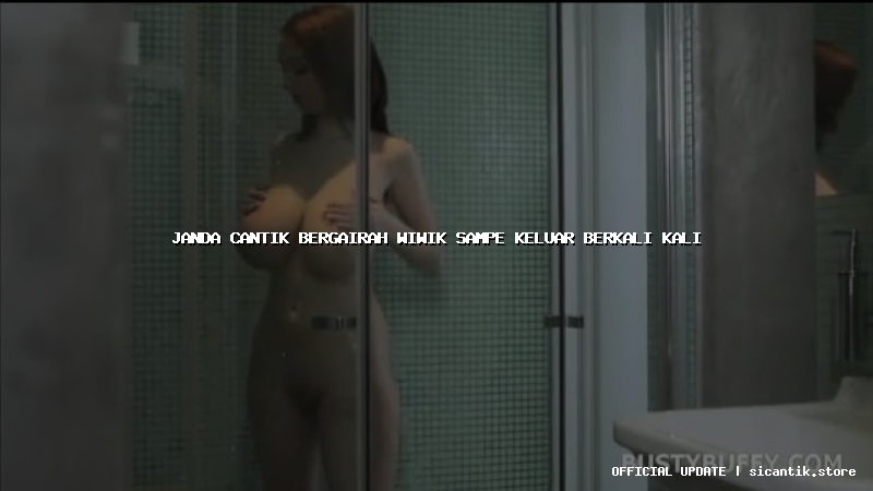 janda cantik bergairah wiwik sampe keluar berkali kali