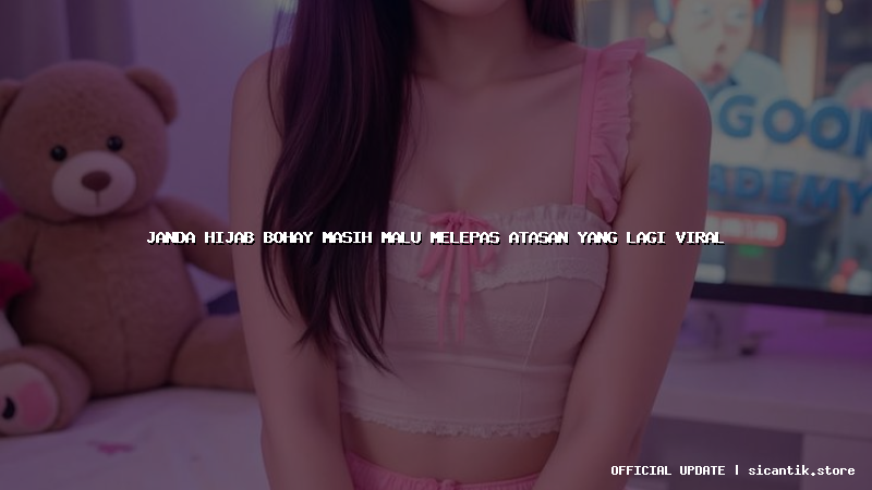 janda hijab bohay masih malu melepas atasan yang lagi viral