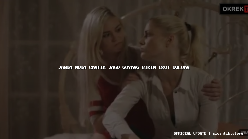 janda muda cantik jago goyang bikin crot duluan