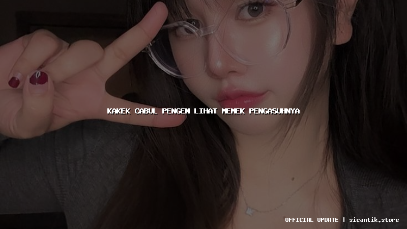 kakek cabul pengen lihat memek pengasuhnya