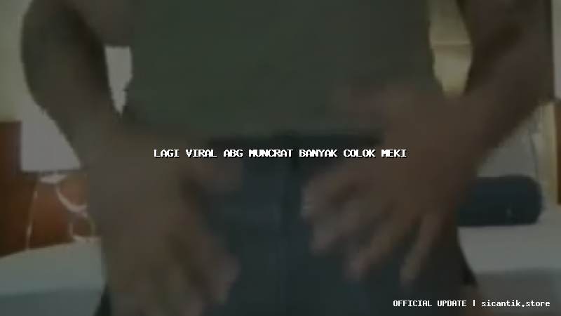 lagi viral abg muncrat banyak colok meki
