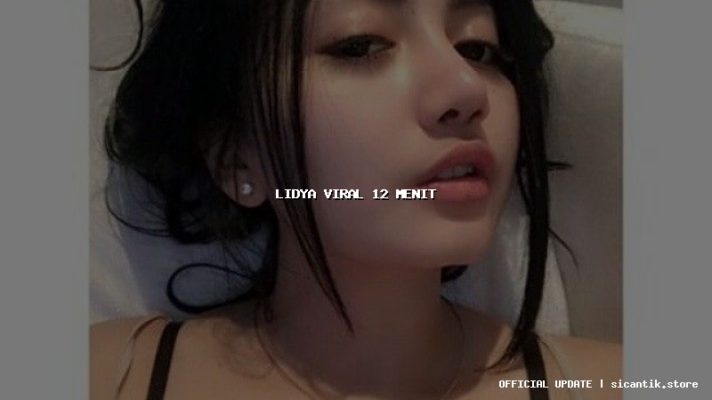 lidya viral 12 menit
